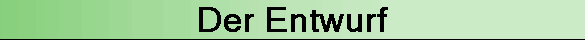 Der Entwurf
