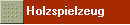Holzspielzeug