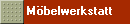M�belwerkstatt