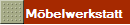 M�belwerkstatt