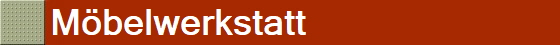 M�belwerkstatt